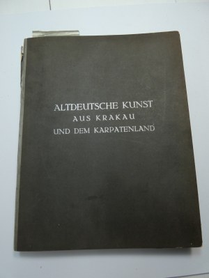 Altdeutsche Kunst aus Krakau und dem Karpathenland : Ausstellung : Institut für Deutsche Ostarbeit Krakau, Juli 1942 / [Vorw. von Wilhelm Coblitz ; Text von Ewald Behrens].