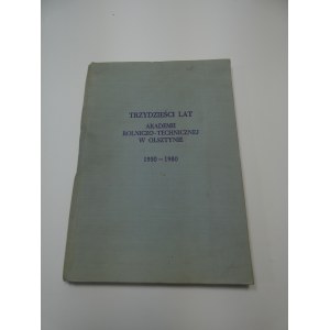 Trzydzieści lat Akademii Rolniczo-Technicznej w Olsztynie : 1950-1980 / [kom. red. Stefan Tarczyński et al.].