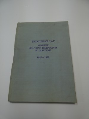 Thirty years of the Academy of Agriculture and Technology in Olsztyn : 1950-1980 / [editorial committee Stefan Tarczynski et al.]