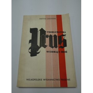 Problematyka Prus wczoraj i dziś : materiały z konferencji popularno-naukowej zorganizowanej przez Instytut Zachodni oraz Polskie Radio i Telewizję w Poznaniu w dniach 7-8 maja 1981 r. / pod red. Antoniego Czubińskiego ; Instytut Zachodni w Poznaniu.