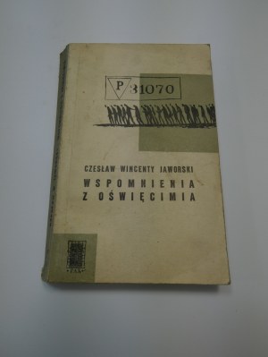Memories from Oświęcim : (Oświęcim, Brno, Monowice) / Czesław Wincenty Jaworski.