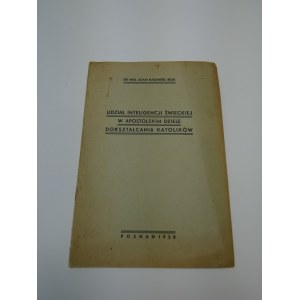 Udział inteligencji świeckiej w apostolskim dziele dokształcania katolików / Adam Kazimierz Bilik 1938