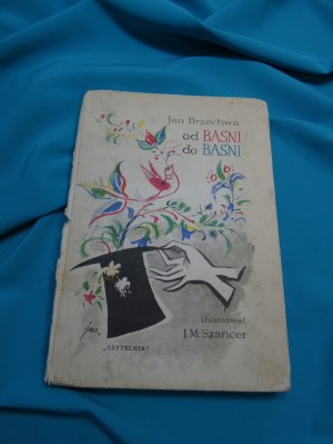 From fairy tales to fairy tales / Jan Brzechwa ; ill. J. M. Szancer.