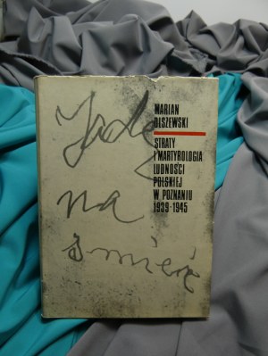 Straty i martyrologia ludności polskiej w Poznaniu 1939-1945 / Marian Olszewski autograf autora