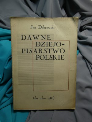 Dawne dziejopisarstwo polskie Dąbrowski