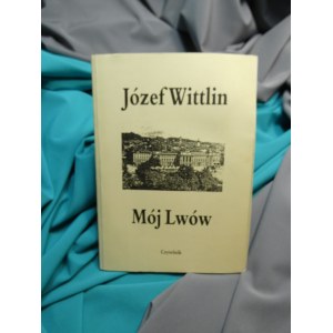 Mój Lwów / Józef Wittlin