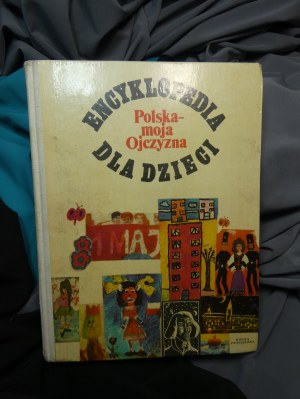 Polska moja Ojczyzna : encyklopedie pro děti / [autor textů Stanisław Aleksandrzak a kol. ; kol. ed. Janusz Maruszewski a kol.]