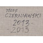 Józef Czerniawski (1954 Myślibórz - 2021 ), Untitled , 2013-2015