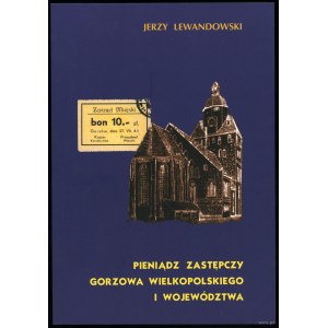 Lewandowski Jerzy - Pieniądz zastępczy Gorzowa Wielkopolskiego i województwa, Poznań 1999, ISBN 8385215190