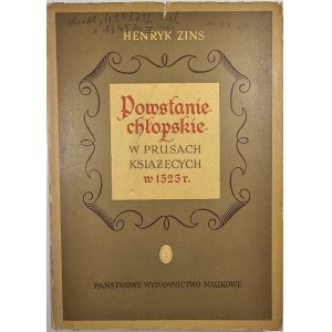 Zins Henryk - Powstanie chłopskie w Prusach Książęcych w 1525 roku. Walki społeczne w Prusach w początkach reformacji i ich geneza. Warszawa 1953 PWN
