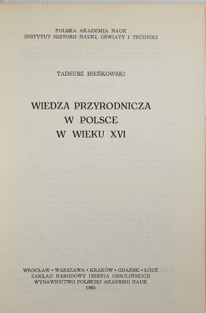 Bieńkowski Tadeusz - Knowledge of nature in Poland in the sixteenth century. Wrocław 1985 Ossol.
