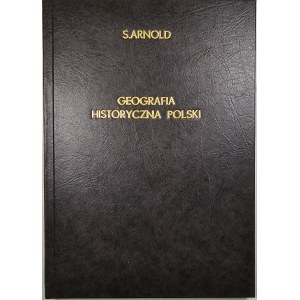 Arnold Stanisław - Geografia historyczna Polski. Warszawa 1951 PWN.