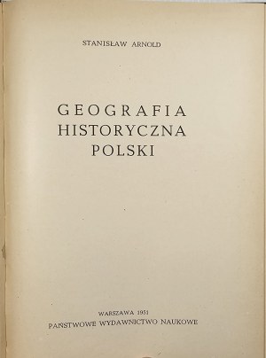Arnold Stanisław - Geografia historyczna Polski. Warsaw 1951 PWN.