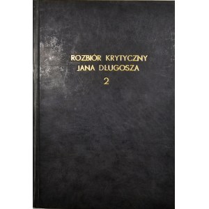 Rozbiór krytyczny Annalium Poloniae Jana Długosza z lat 1445-1480. T. II. Wrocław 1965 Ossol.