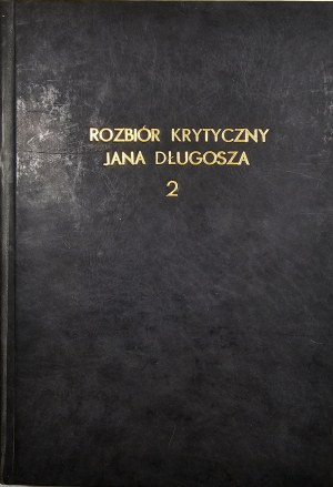 A Critical Collection of Jan Długosz's Annalium Poloniae of 1445-1480. vol. II. Wrocław 1965 Ossol.
