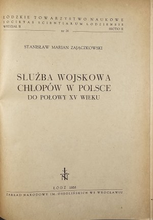 Zajączkowski Stanisław Marian - Służba wojskowa chłopów w Polsce do połowie XV wieku. Łódź 1958 Ossol.