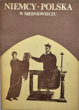 Germany-Poland in the Middle Ages. Edited by Jerzy Strzelczyk. Poznań 1986 UAM.