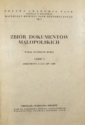 Collection of documents of Lesser Poland. Part I: Documents from the years 1257-1420. Wrocław 1962 Ossolineum.