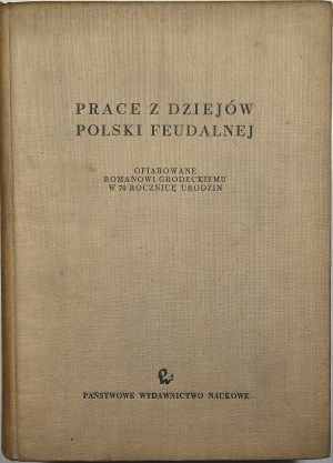 Works from the history of feudal Poland offered to Roman Grodecki on the 70th anniversary of his birth. Warsaw 1960 PWN.