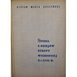 Kuczyński Stefan M. - Studia z dziejów Europy wschodniej X-XVII w. Warszawa 1965 PWN.