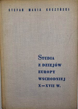 Kuczynski Stefan M. - Studia z dziejów Europy wschodszej X-XVII w. Warsaw 1965 PWN.