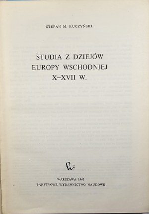 Kuczynski Stefan M. - Studia z dziejów Europy wschodszej X-XVII w. Warsaw 1965 PWN.