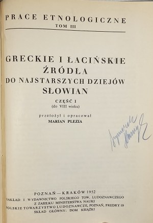Plezia Marian - Greek and Latin sources for the oldest history of the Slavs. Part I (to the 8th century) translated and compiled ... Poznań 1952 Nakł i wydaw. polski Towarzystwo Ludoznawczego.