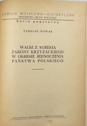 Nowak Tadeusz - Walki z agresją Zakonu krzyżackiego w okresie jednoczenia państwa polskiego. Warsaw 1952 Wyd. MON.