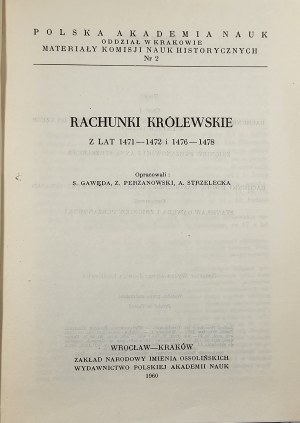 Royal accounts of the years 1471-1472 and 1476-1478. Wrocław 1960 Ossol.