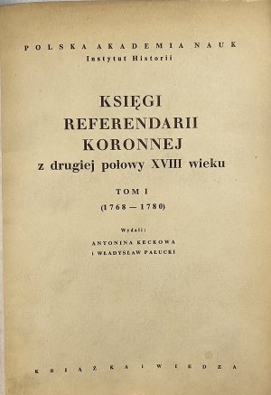 Books of the Crown Referendaria of the second half of the 18th century. Volume I (1768-1780). Warsaw 1952 KiW.