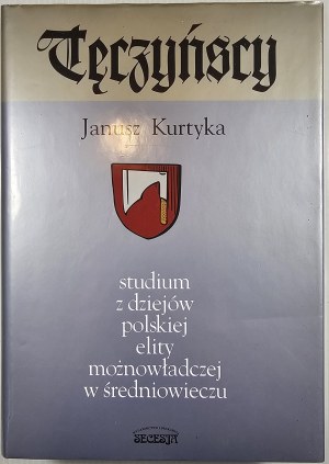 Kurtyka Janusz - Tęczyńscy. Studium z dziejów polskiej elity możnowładczej w średniowieczu. Cracow 1997. published and printed. 