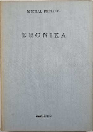 Michael Psellos - Chronicle or history of one century of Byzantium (976-1077). Wrocław 1985 Ossolineum.