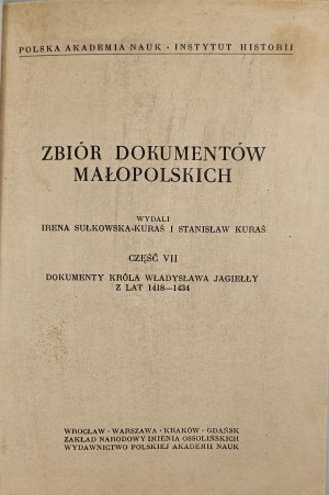 Kuraś-Sułkowska Irena, Kuraś Stanisław - Collection of documents of Lesser Poland. Part VII: Documents of King Władysław Jagiełło from the years 1418-1434. Wrocław 1975 Ossolineum.