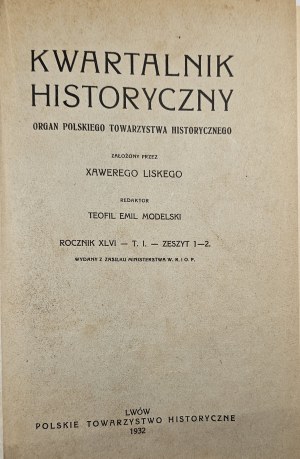 Historical Quarterly. Organ of the Polish Historical Society founded by Xawery Liski. Editor Teofil Emil Modelski. Yearbook XLVI-T. 1. z. 1-4. Lviv 1932 Polish Historical Society.