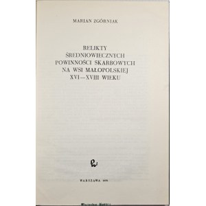 Zgórniak Marian - Relikty średniowiecznych powinności skarbowych na wsi małopolskiej XVI - XVIII wieku. Kraków 1959 PWN.