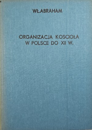 Abraham Władysław - Organization of the Church in Poland until the middle of the 12th century. Poznań 1962 Pallottinum.