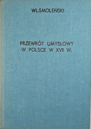 Smolenski Wladyslaw - The mental upheaval in Poland of the XVIII century. Historical studies. Warsaw 1949 PIW.