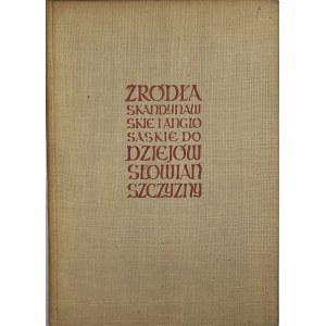 Labuda Gerard - Źródła skandynawskie i anglosaskie do dziejów Słowiańszczyzny. Warszawa 1961 PWN.