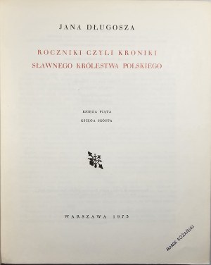 Dlugosz Jan - Roczniki czyli Kroniki sławnego Królestwa Polskiego. Book 5 and 6. Warsaw 1973 PWN.