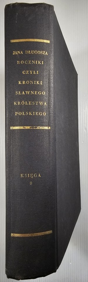 Dlugosz Jan - Roczniki czyli Kroniki sławnego Królestwa Polskiego. Book 9. Warsaw 1975 PWN.