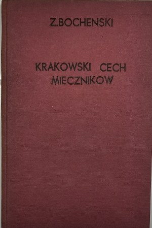 Bocheński Zbigniew - The Cracow Guild of Swordsmen. Krakow 1937 Printed by W.L. Anczyc. Kraków Library no. 92.