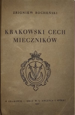 Bocheński Zbigniew - The Cracow Guild of Swordsmen. Krakow 1937 Printed by W.L. Anczyc. Kraków Library no. 92.