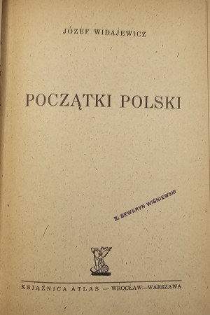 Widajewicz Józef - The beginnings of Poland. Wroclaw 1948 Książnica-Atlas
