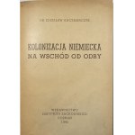 Kaczmarczyk Zdzisław - Kolonizacja niemiecka na wschód od Odry. Z 7 mapkami. Poznań 1945 Wyd. Instytutu Zachodniego.