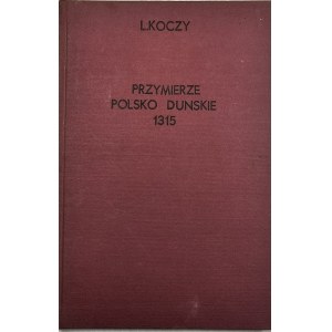 Koczy Leon - Przymierze polsko-duńskie w roku 1315 na tle stosunków polsko-brandenburskich. Poznań 1931 Czcionk. Druk. Wydawniczej w Kaliszu.