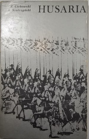 Cichowski Jerzy, Szulczyński Andrzej - Hussaria. Warsaw 1981 Wyd. MON.