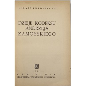Kurdybacha Łukasz - Dzieje Kodeksu Andrzeja Zamoyskiego. Warszawa 1951 Czytelnik.