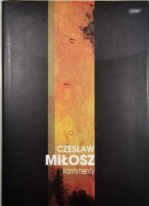 Czeslaw Milosz - Continents. Kraków 1999 Wyd. Znak. Autograph