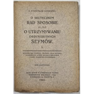 Konarski Stanisław - O skutecznym rad sposobie albo O utrzymywaniu ordynaryinych seymów. Cz. 1-4. Warszawa 1923 Wyd. Komitetu Obchodu 150-tej Rocznicy Ustanow. Komisji Edukacji Narod. i Zgonu Stanisława Konarskiego.