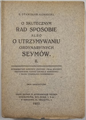Konarski Stanisław - O skutecznym rad sposobie albo O utrzymywaniu ordynaryinych seymów. Cz. 1-4. Warsaw 1923 Published by the Committee for the Celebration of the 150th Anniversary of the Establishment. Commission of National Education and the Death of S